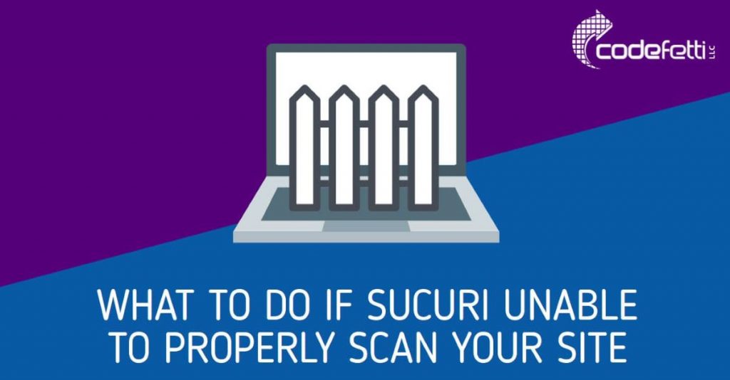 Laptop with Picket Fence over it: What to do if Sucuri Unable to Properly Scan Your Site