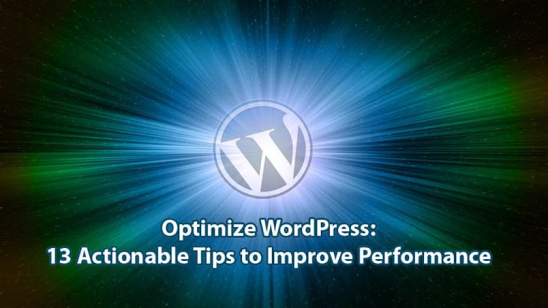 Optimize WordPress: 13 Actionable Tips to Improve Performance