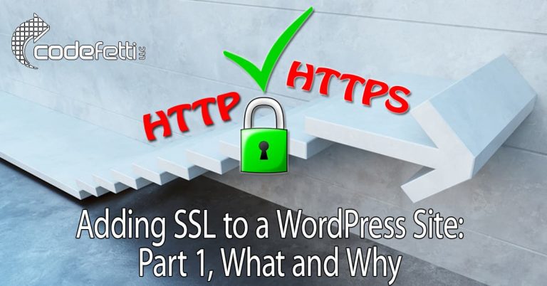 Adding SSL to a WordPress Site: Part 1, What and Why