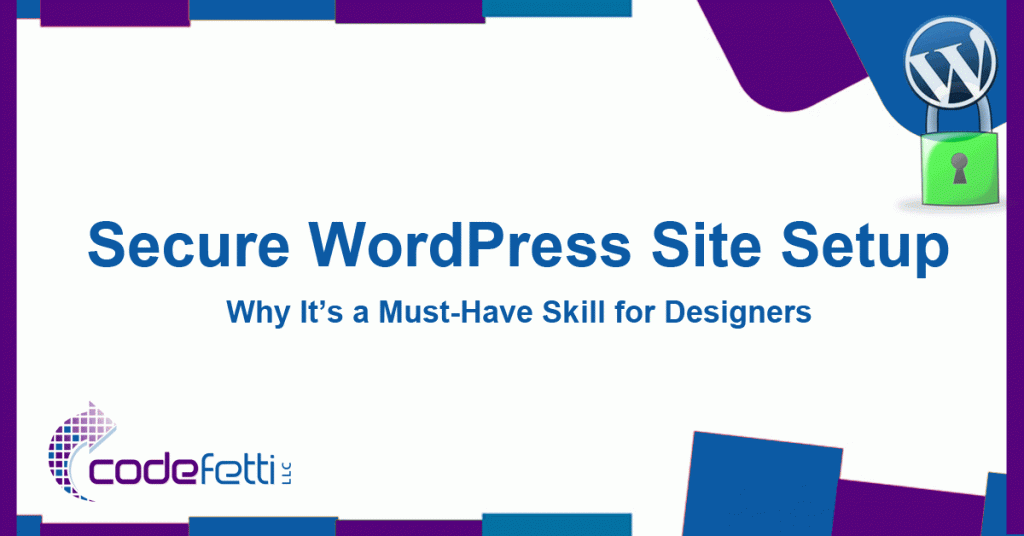 A purple-and-blue framed box with the WordPress Logo and a green lock over it and the words "Secure WordPress Site Setup - Wyy It's a Must-Have Skill for Designers"