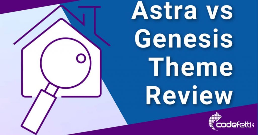 Picture of Magnifying Glass over Outline of a House with text: Astra vs Genesis Theme Review